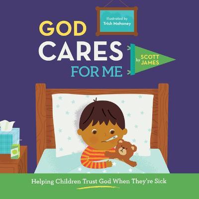 God Cares for Me: Helping Children Trust God When They're Sick - Scott James - cover