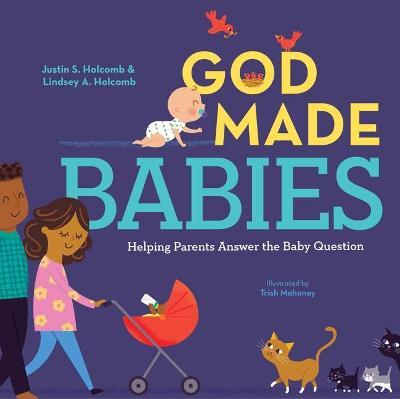 God Made Babies: Helping Parents Answer the Baby Question - Justin Holcomb,Lindsey Holcomb - cover