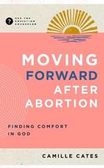 Moving Forward After Abortion: Finding Comfort in God