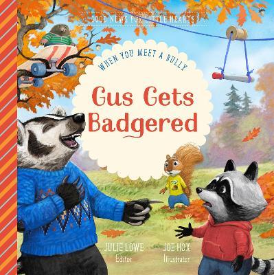 Gus Gets Badgered: When You Meet a Bully - Julie Lowe - cover