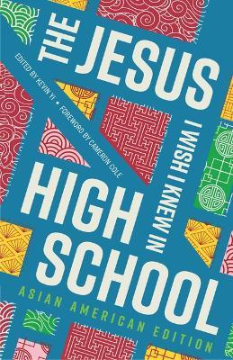 The Jesus I Wish I Knew in High School Asian American Edition - cover