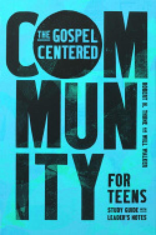 The Gospel-Centered Community for Teens - Robert H. Thune,Will Walker - ebook