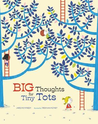 Big Thoughts for Tiny Tots: A Beginner's Gospel Story Book of Questions and Answers - Jared Kennedy - cover