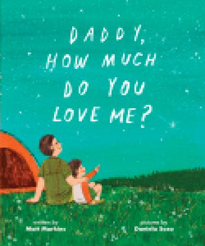 Daddy, How Much Do You Love Me? - Matt Markins,Daniela Sosa - ebook