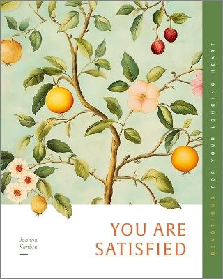 You Are Satisfied: Devotions for Your Longing Heart - Joanna Kimbrel - cover