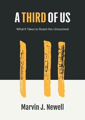 A Third of Us: What It Takes to Reach the Unreached - Marvin Newell - cover