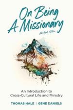On Being a Missionary (Abridged): An Introduction to Cross-Cultural Life and Ministry