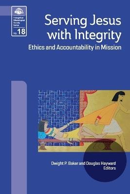 Serving Jesus with Integrity: Ethics and Accountability in Mission - cover