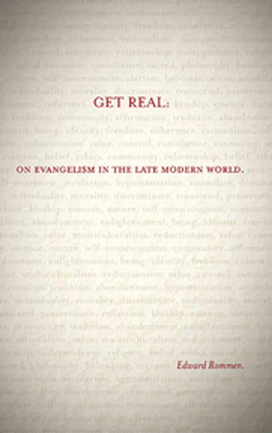 Get Real: On Evangelism in the Late Modern World