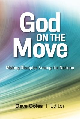 God on the Move: Making Disciples Among the Nations - David Coles - cover