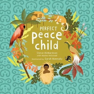 Perfect Peace Child: A True Story of How One Tribe Found Forever Peace - Steve Richardson,Maxine McDonald - cover