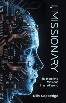 I, Missionary: Reimagining Missions in an AI World - cover