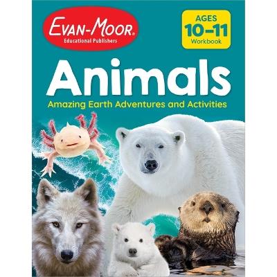 Animals: Amazing Earth Adventures and Activities, Age 10 - 11 Workbook - Evan-Moor Educational Publishers - cover
