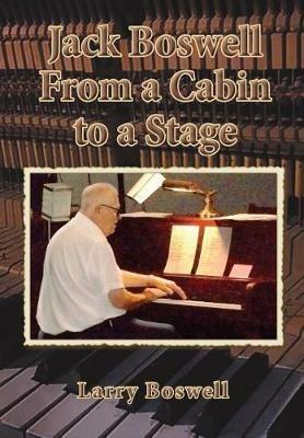 Jack Boswell From a Cabin to a Stage - Larry Boswell - cover