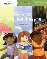 Defeat Disobedience: Becoming Obedient & Overcoming Disobedience