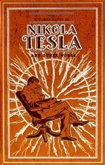 The Autobiography of Nikola Tesla and Other Works