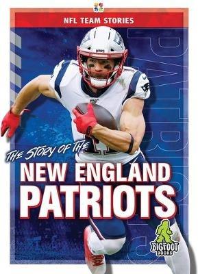 The Story of the New England Patriots - Jim Gigliotti - cover
