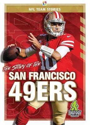 The Story of the San Francisco 49ers - Jim Gigliotti - cover