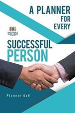 A Planner for Every Successful Person Planner 6x9