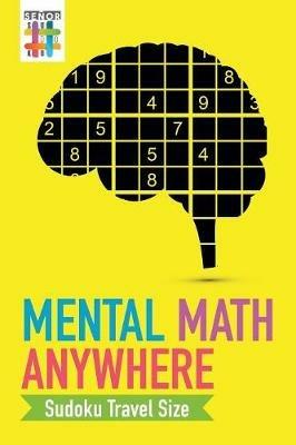 Mental Math Anywhere Sudoku Travel Size - Senor Sudoku - cover