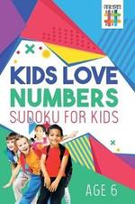 Kids Love Numbers Sudoku for Kids Age 6