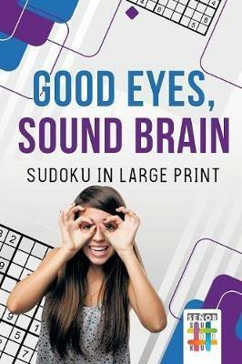 Good Eyes, Sound Brain Sudoku in Large Print - Senor Sudoku - cover