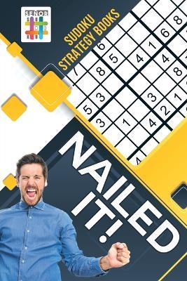 Nailed It! Sudoku Strategy Books - Senor Sudoku - cover