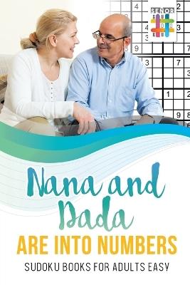 Nana and Dada Are Into Numbers Sudoku Books for Adults Easy - Senor Sudoku - cover