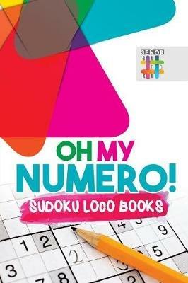 Oh My Numero! Sudoku Loco Books - Senor Sudoku - cover