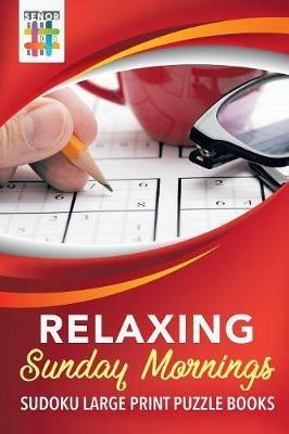 Relaxing Sunday Mornings Sudoku Large Print Puzzle Books - Senor Sudoku - cover