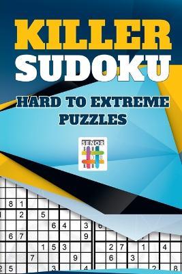 Killer Sudoku Hard to Extreme Puzzles - Senor Sudoku - cover
