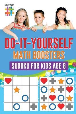 Do-It-Yourself Math Boosters Sudoku for Kids Age 8 - Senor Sudoku - cover