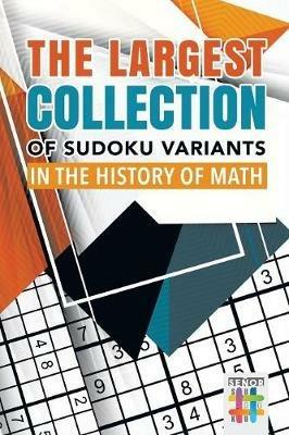 The Largest Collection of Sudoku Variants in the History of Math - Senor Sudoku - cover