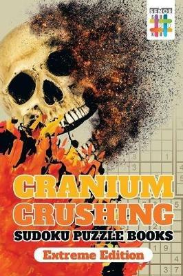 Cranium Crushing Sudoku Puzzle Books Extreme Edition - Senor Sudoku - cover