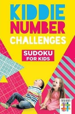 Kiddie Number Challenges Sudoku for Kids - Senor Sudoku - cover