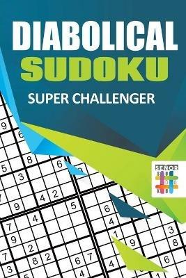 Diabolical Sudoku Super Challenger - Senor Sudoku - cover