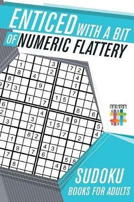 Enticed with a Bit of Numeric Flattery Sudoku Books for Adults - Senor Sudoku - cover