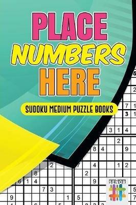 Place Numbers Here Sudoku Medium Puzzle Books - Senor Sudoku - cover