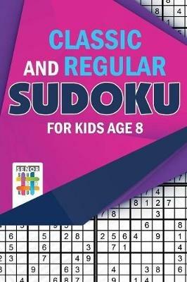 Classic and Regular Sudoku for Kids Age 8 - Senor Sudoku - cover