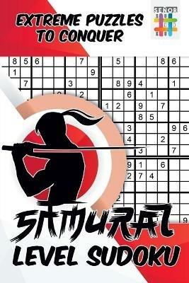 Samurai Level Sudoku - Extreme Puzzles to Conquer - Senor Sudoku - cover