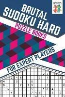 Brutal Sudoku Hard Puzzle Books for Expert Players - Senor Sudoku - cover