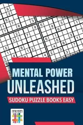 Mental Power Unleashed Sudoku Puzzle Books Easy - Senor Sudoku - cover