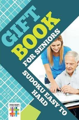 Gift Book for Seniors Sudoku Easy to Hard - Senor Sudoku - cover