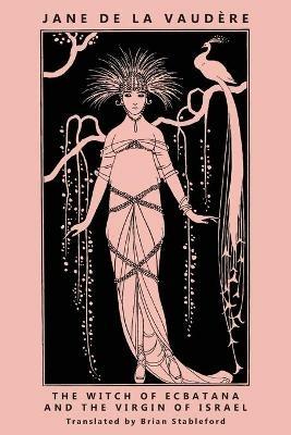 The Witch of Ecbatana and The Virgin of Israel - Jane de la Vaudere - cover