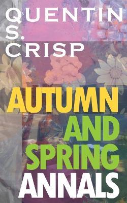Autumn and Spring Annals - Quentin S Crisp - cover