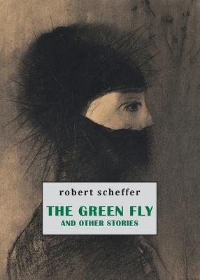 The Green Fly and Other Stories - Robert Schefffer - cover