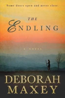 The Endling: (A Novel) - Deborah Maxey - cover