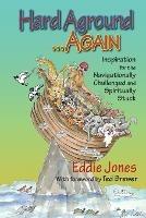 Hard Aground . . . Again: Inspiration for the Navigationally Challenged and Spiritually Stuck - Eddie Jones - cover