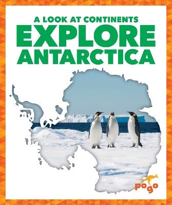 Explore Antarctica - Veronica B. Wilkins - cover