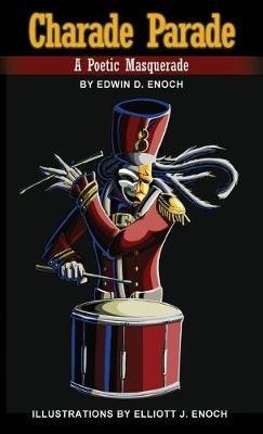 Charade Parade: A Poetic Masquerade - Edwin D Enoch - cover